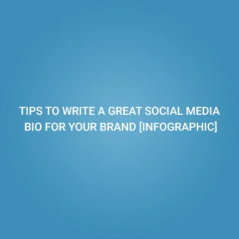 Tips to write a great social media bio for your brand