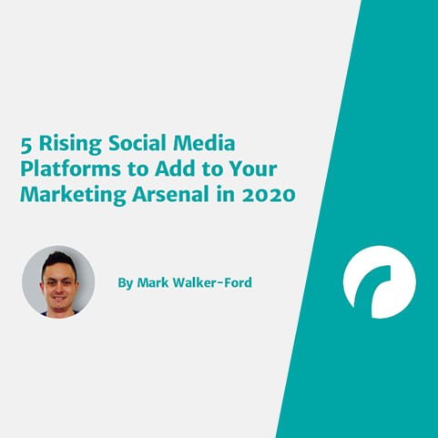 5 Rising Social Media Platforms to Add to Your Marketing Arsenal